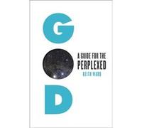 God: A Guide For The Perplexed Ward, Keith (Auteur)