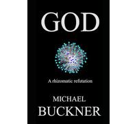GOD: A Rhizomatic Refutation