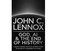 God, AI and the End of History: Understanding the Book of Revelation in an Age