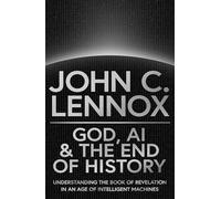 God, AI and the End of History: Understanding the Book of Revelation in an Age of Intelligent Machines