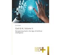 God & AI, Volume II:: Recognizing God in the Age of Artificial Intelligence