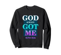 God Always Got Me, My Peace My Joy Cool Quotes Graphic Sweatshirt