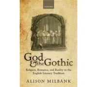 God amp the Gothic - Milbank Alison Associate Professor of Literature and Theology Associate Professor of Literature and Theology University of Nottingham Milbank Alison Associate Professor of Literat