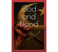 God and Blood: The Other Face of Islam