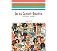 God and Community Organizing by Hak Joon Lee Hak Joon Lee (Auteur)