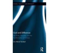 God And Difference: The Trinity, Sexuality, And The Transformation Of Finitude (Gender, Theology & Spirituality) (Hardcover) Linn Yale University Tonstad, Usa (Auteur)