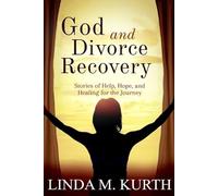 God and Divorce Recovery: Stories of Help, Hope, and Healing for the Journey