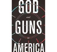 God And Guns In America