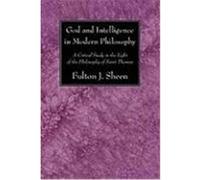 God and Intelligence in Modern Philosophy: A Critical Study in the Light of the Philosophy of Saint Thomas Sheen, Fulton J. (Auteur)