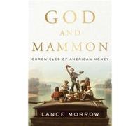 God and Mammon by Lance Morrow Lance Morrow (Auteur)