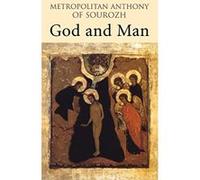 God and Man Metopolitan Anthony Of Sourozh (Auteur)