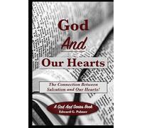 God And Our Hearts: The Connection Between Salvation And Our Hearts!