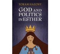 God and Politics in Esther by Yoram Hazony Yoram Hazony (Auteur)