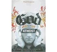 God and the Atheist: A Lawyer Assesses the Evidence for the Existence of God Ferguson, Paul (Auteur)