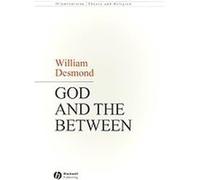God and the Between, Illuminations: Theory and Religion William Desmond (Auteur)