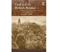 God and the British Soldier by Michael Snape M. F. Snape (Auteur)