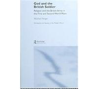 God And The British Soldier, Christianity and Society in the Modern World M. F. Snape (Auteur)