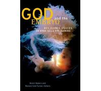 God And The Embryo : Religious Voices On Stem Cells And Cloning