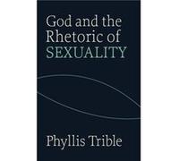 God and the Rhetoric of Sexuality by Phyllis Trible Phyllis Trible (Auteur)