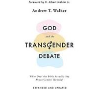God and the Transgender Debate What Does the Bible Actually Say about Gender Identity by Andrew T Walker Andrew T Walker (Auteur)