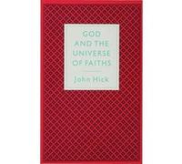 God And The Universe Of Faiths: Essays In The Philosophy Of Religion Hick, John (Auteur)