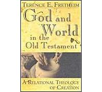 God And World In The Old Testament : A Relational Theology Of Creation