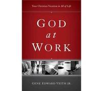 God at Work by Gene Edward Veith Jr. Inconnu (Auteur)