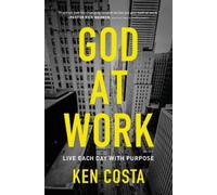 God at Work: Live Each Day with Purpose by Costa, Ken [Paperback] NEUF