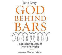 God Behind Bars: The Amazing Story of Prison Fellowship