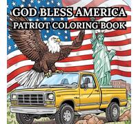 God Bless America Adult Coloring Book: Patriotic icons and Historical US Inventions: Relax and Unwind: Famous American Inventions, Patriotic Symbols, and Historical Designs