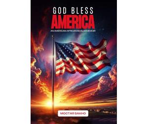 God Bless America: An American African Muslim Memoir
