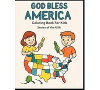 GOD BLESS AMERICA COLORING BOOK FOR KIDS: STATES OF THE USA