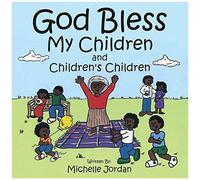 God Bless My Children And Children's Children