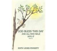 God Bless This Day and All Who Walk Into It: Book II Edith Ledee-Finnerty, Ledee-Finnerty (Auteur)