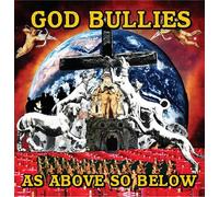 GOD BULLIES - AS Above, So Below [Import]