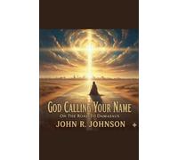 God Calling Your Name On The Road to Damascus