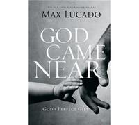 God Came Near - Max Lucado - Thomas Nelson Publishers - Livre en Anglais - Paperback Max LucadoMax Lucado (Auteur)