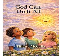 God Can Do It All: A Bedtime Story About God’s Love and Protection