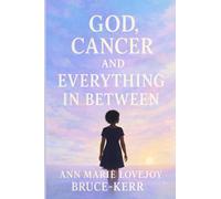 God, Cancer And Everything In Between