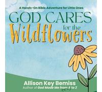 God Cares for the Wildflowers: A Hands-On Bible Adventure for Little Ones