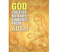 God Created No Baby Sinner(S) From Adam