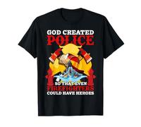 God Created Police So That Even Firefighters Fireman T-Shirt