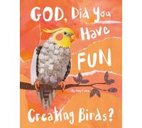 God, Did You Have Fun Creating Birds?