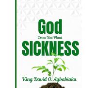 GOD DOES NOT PLANT SICKNESS: unveiling the truth