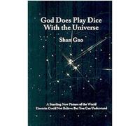 God Does Play Dice With the Universe Shan Gao (Auteur)