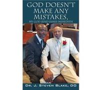 God Doesnt Make Any Mistakes My God Send James Meredith - Blake D.O. Dr. J. Steven - Outskirts Press Inc. - Livre en Anglais Blake D.O. Dr. J. StevenBlake D.O. Dr. J. Steven (Auteur)