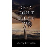 God Don't Let Me Die