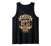 God Don't Play About Me Christian Faith Débardeur