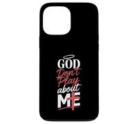 God Don't Play About Me Expression spirituelle réconfortante Coque pour iPhone 13 Pro Max