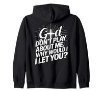 God Don't Play; Why Would I Let You Christian Sweat à Capuche